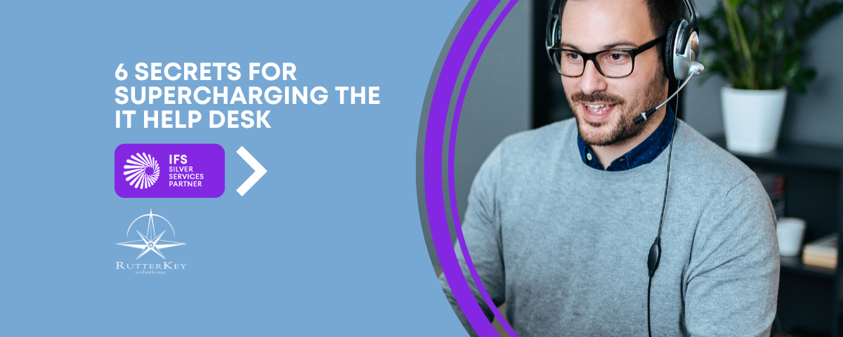6 Secrets for Supercharging the IT Help Desk