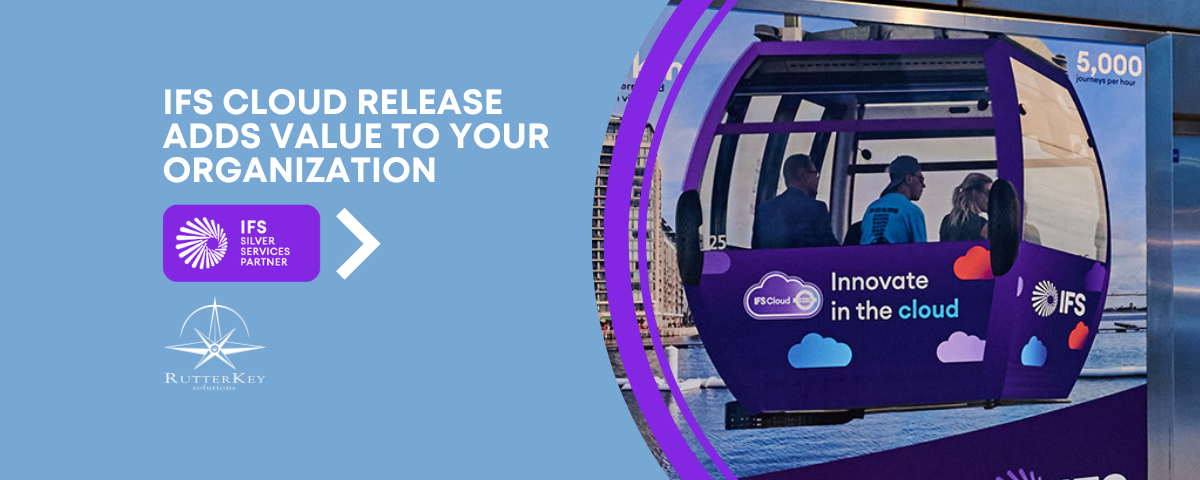 How the Latest IFS Cloud Release Adds Value to Your Organization