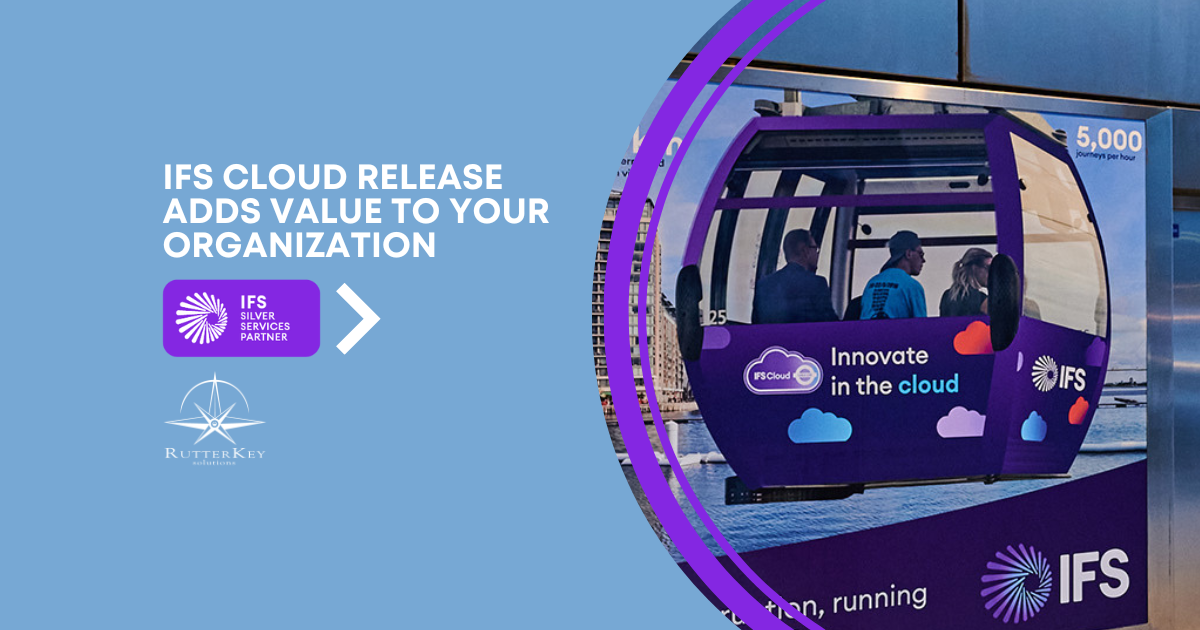 How the Latest IFS Cloud Release Adds Value to Your Organization
