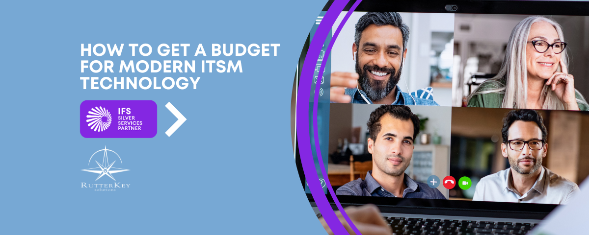 How to Get a Budget for Modern IT Service Management (ITSM) Technology