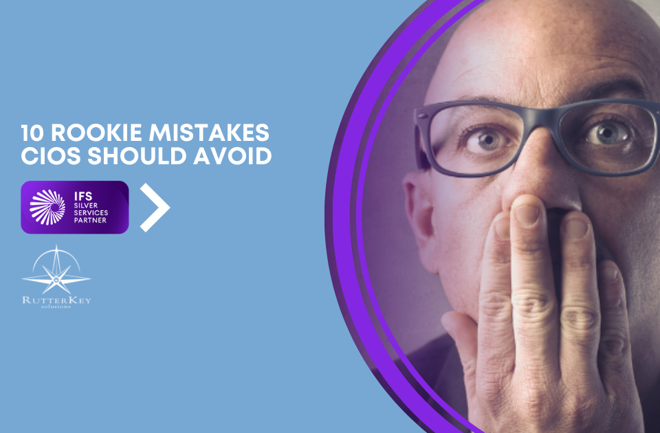 10 Rookie Mistakes CIOs Should Avoid.