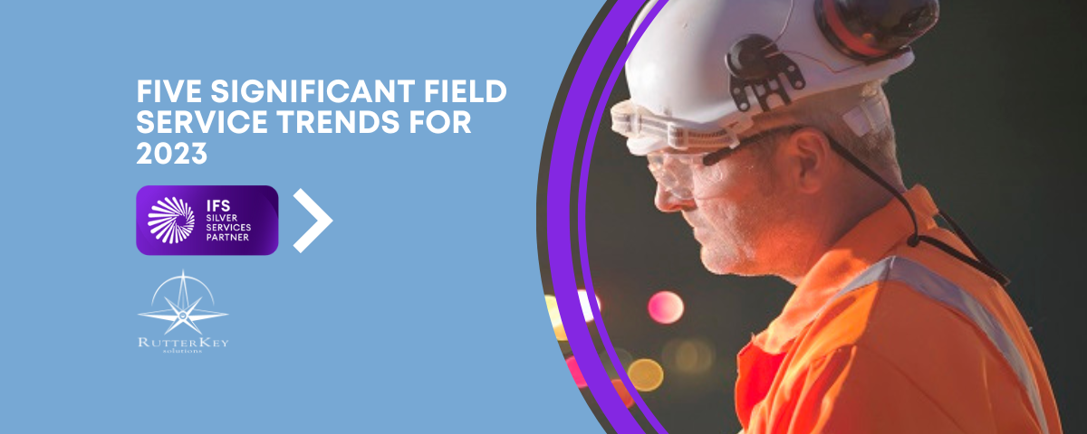 Five Significant Field Service Trends for 2023