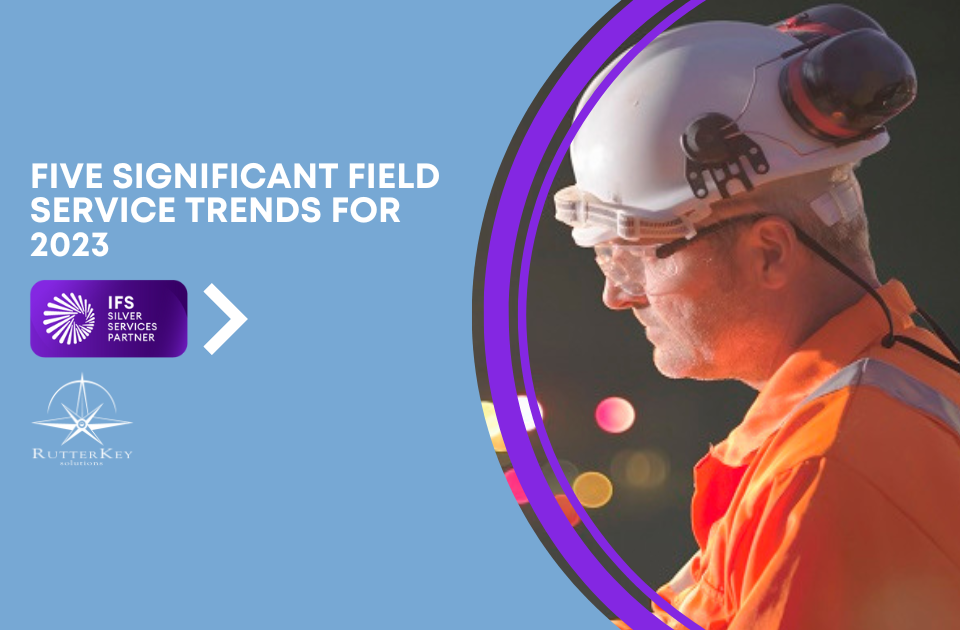 Five Significant Field Service Trends for 2023