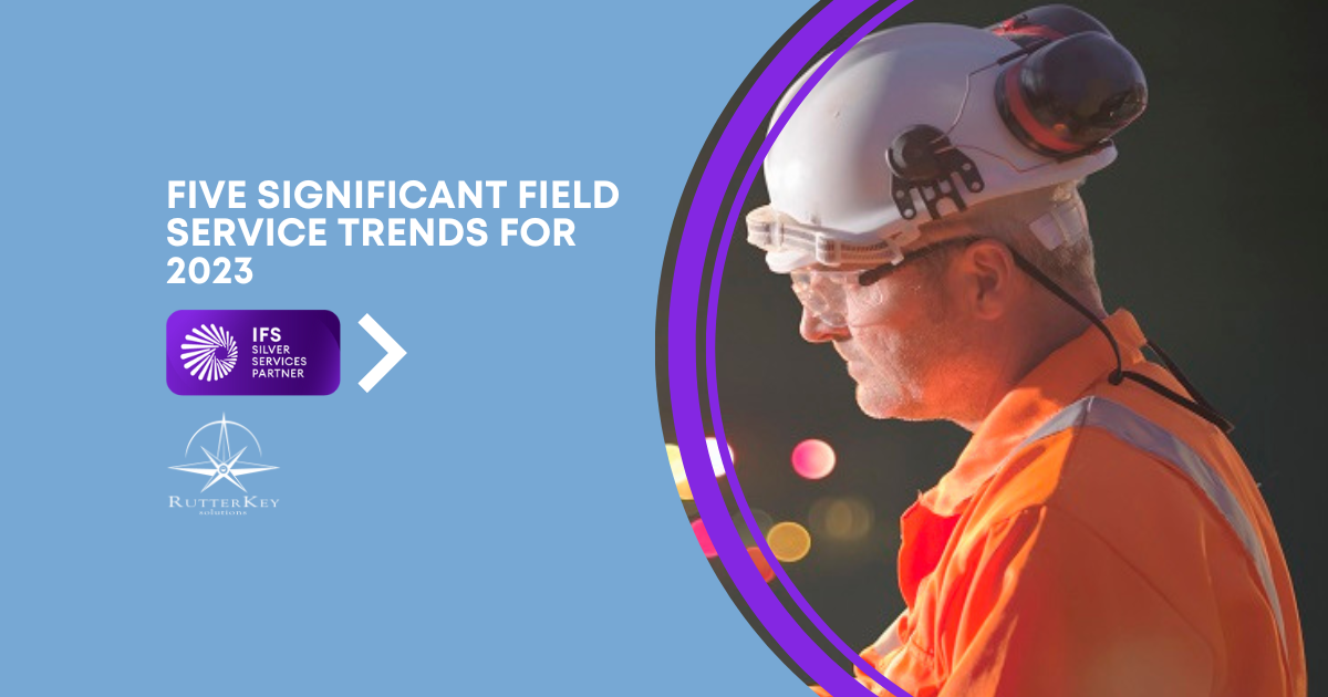 Five Significant Field Service Trends for 2023