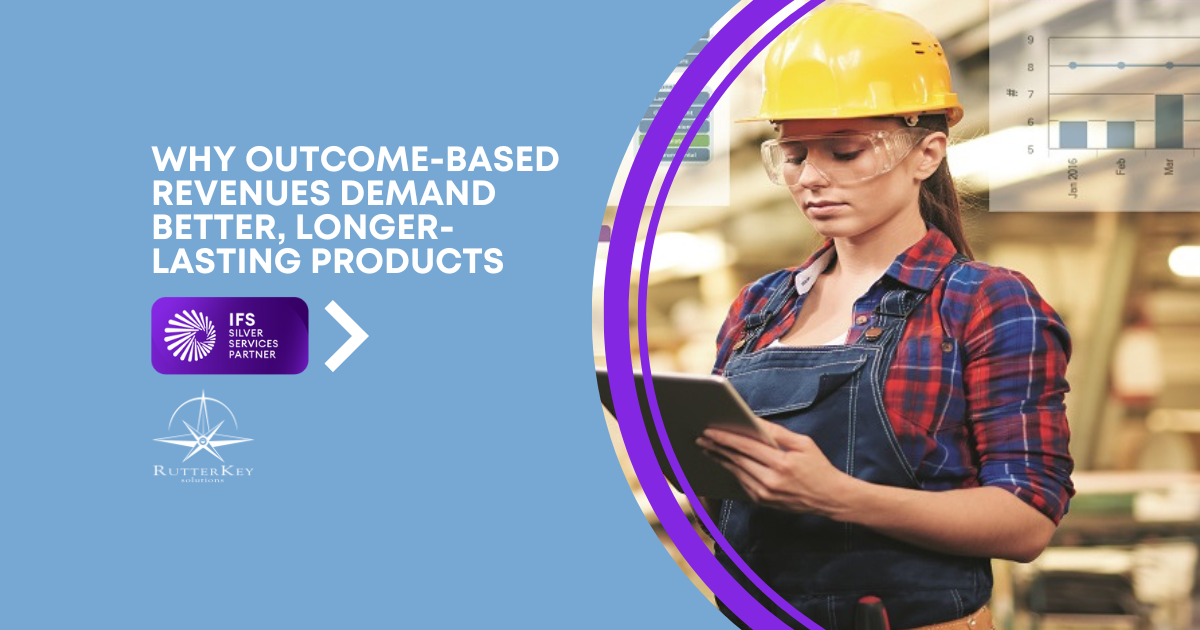 Why Outcome-Based Revenues Demand Better, Longer-Lasting Products